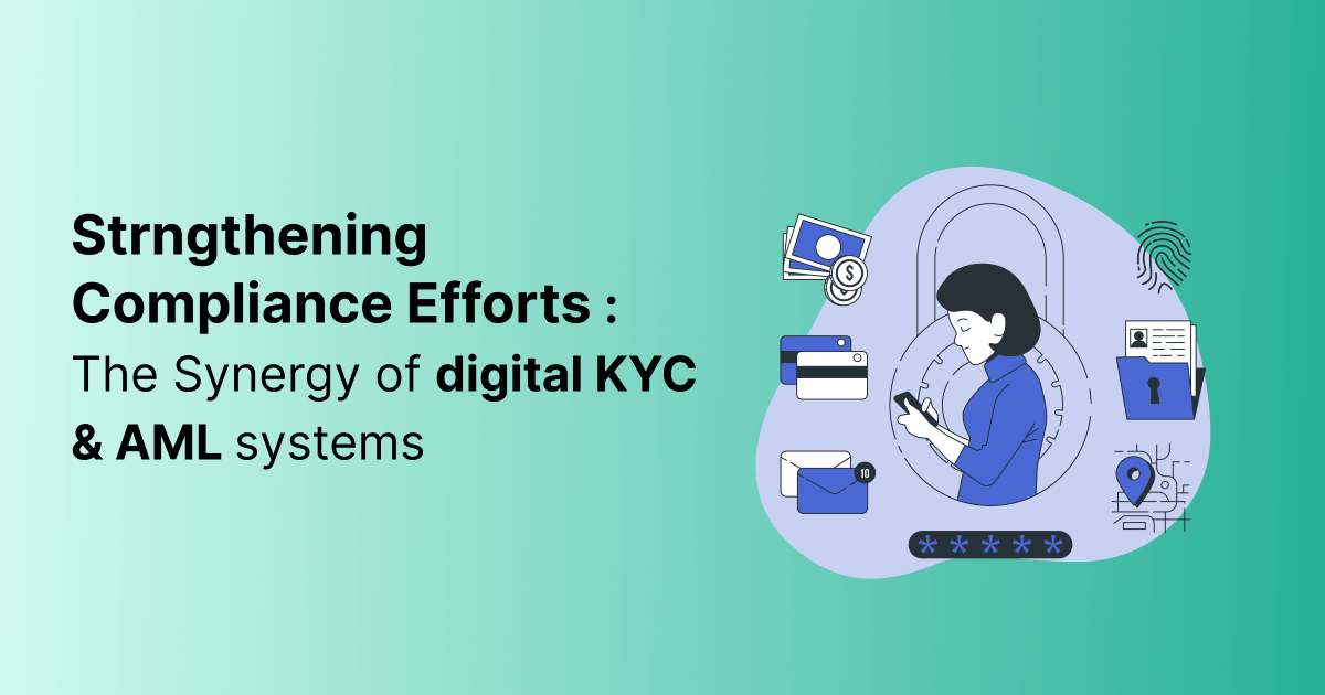 Strengthening Compliance Efforts: The Synergy of Digital KYC and AML Systems