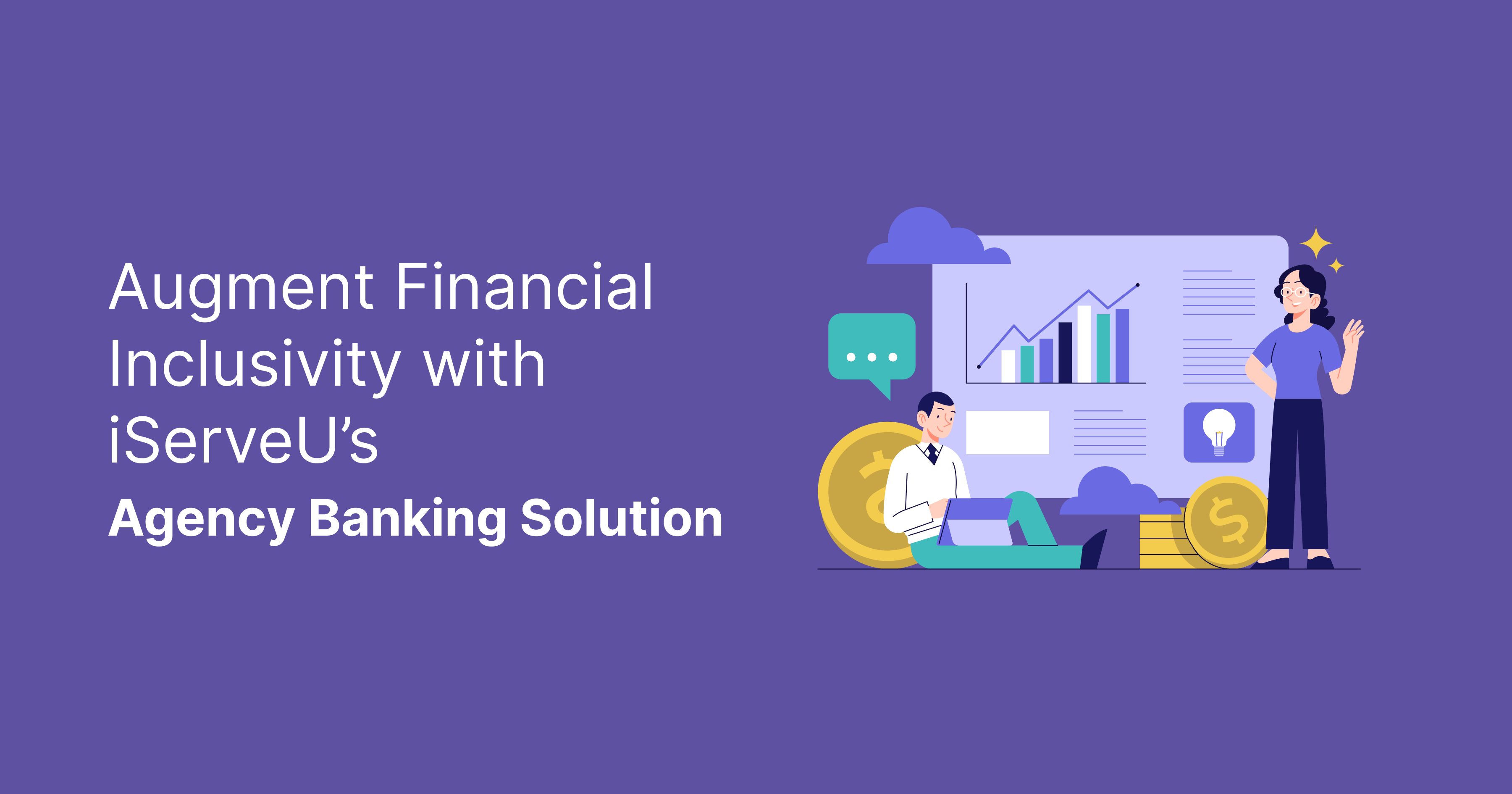 Unlocking Financial Opportunities with iServeU’s Agency Banking Solution