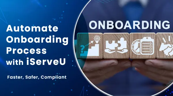 Automate Onboarding Process with iServeU: Faster, Safer, Compliant 51 Onboarding Solution