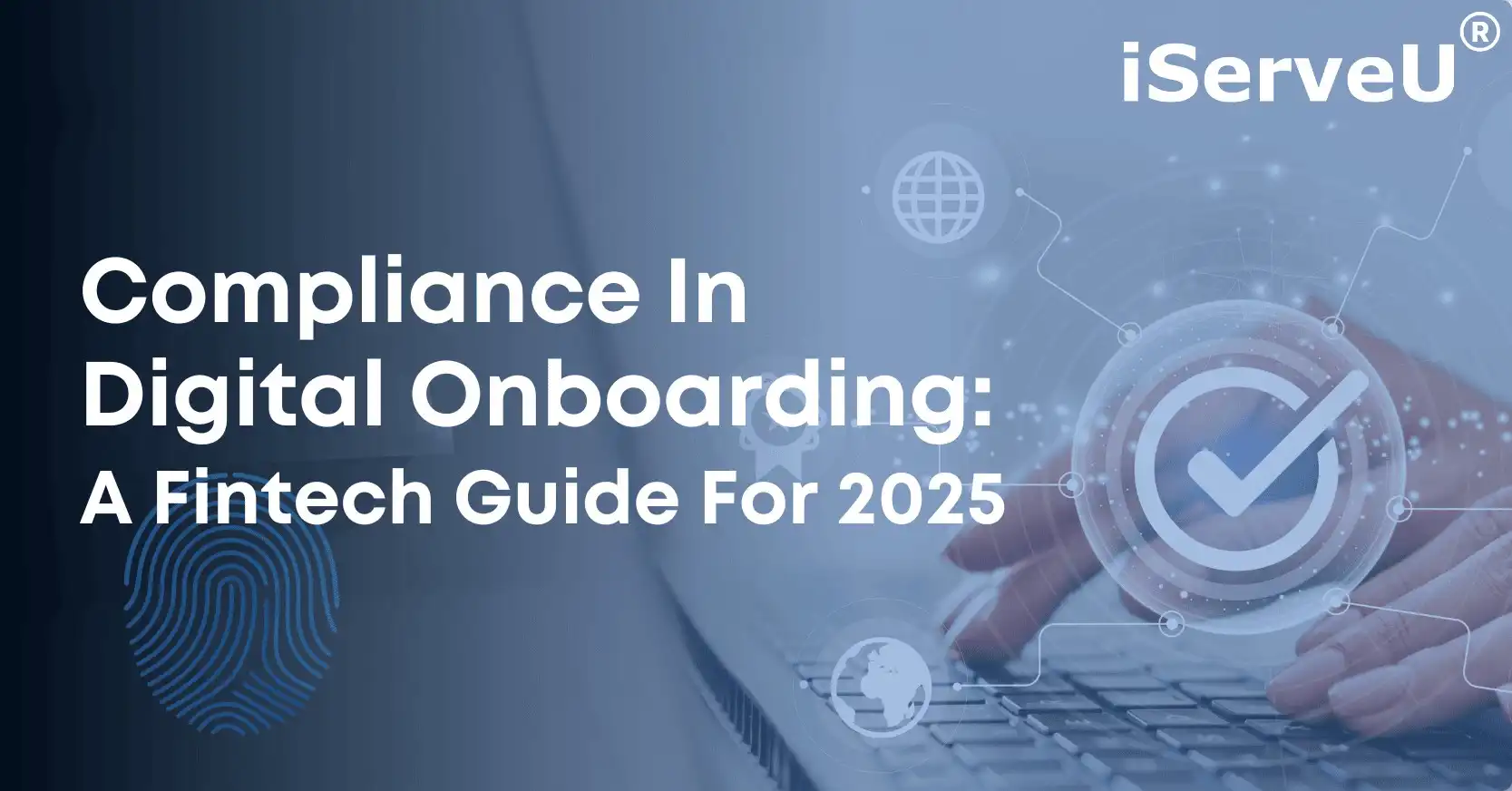 Compliance in Digital Onboarding: A Fintech Guide for 2025