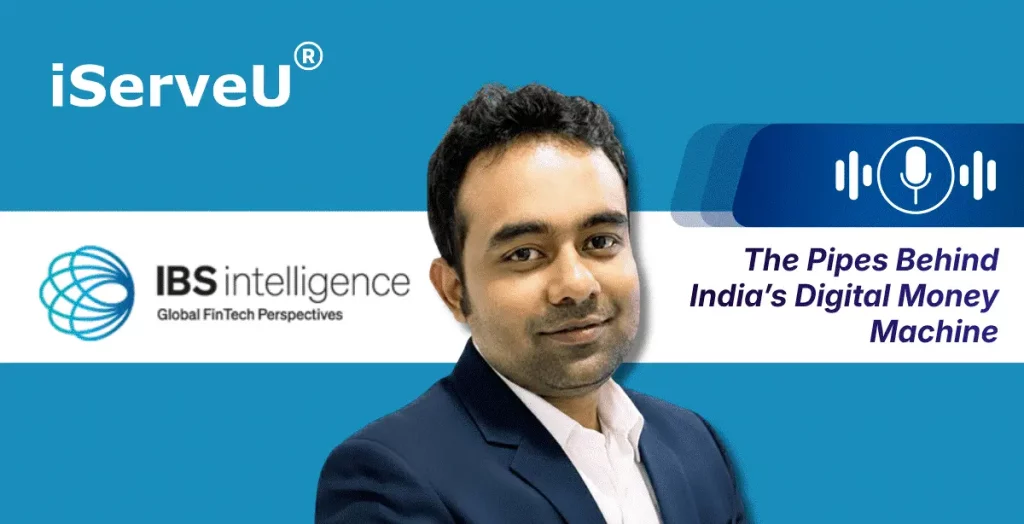 iServeU's CEO, Debiprasad Sarangi featured in the podcast with IBS Intelligence